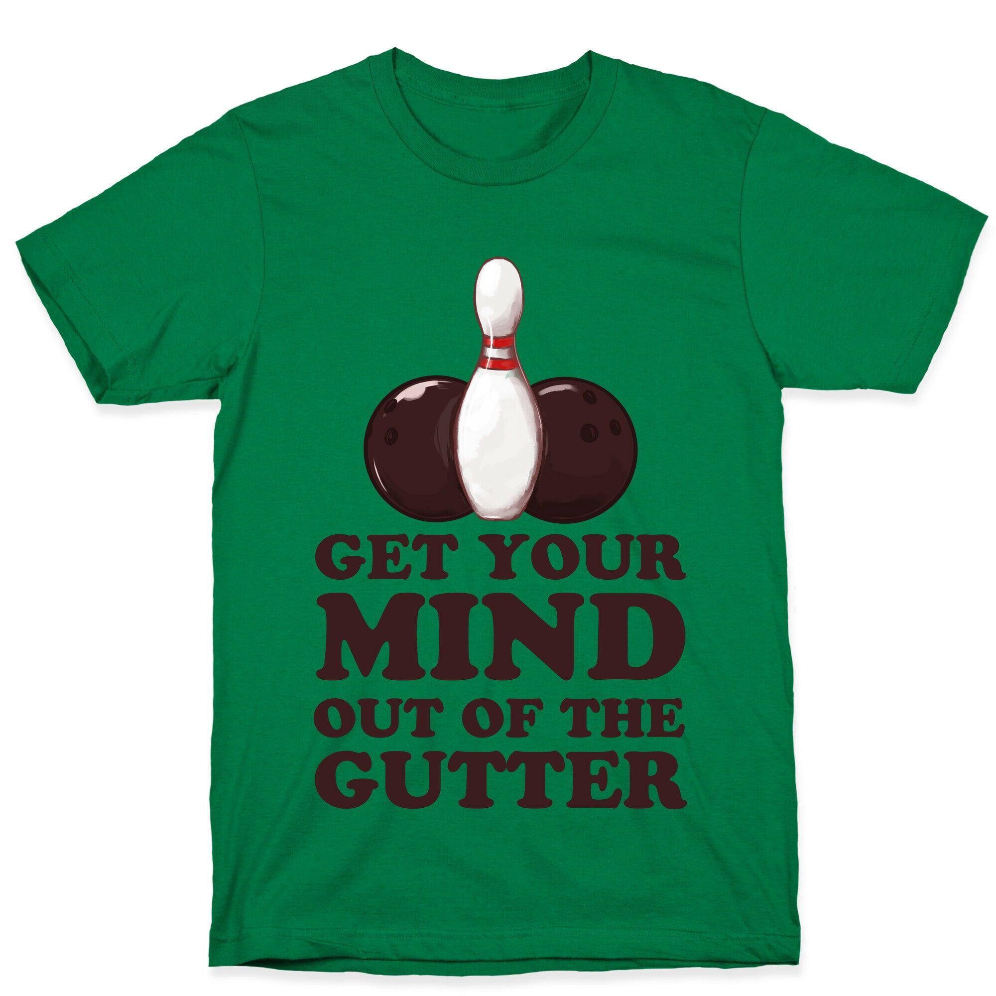 Get Your Mind Out of the Gutter T-Shirt